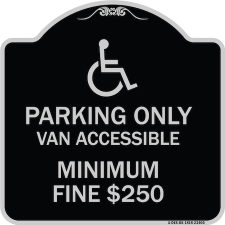 Signmission Parking Van Accessible Minimum Fine $250 Heavy-Gauge Aluminum Sign, 18" x 18", BS-1818-23405 A-DES-BS-1818-23405